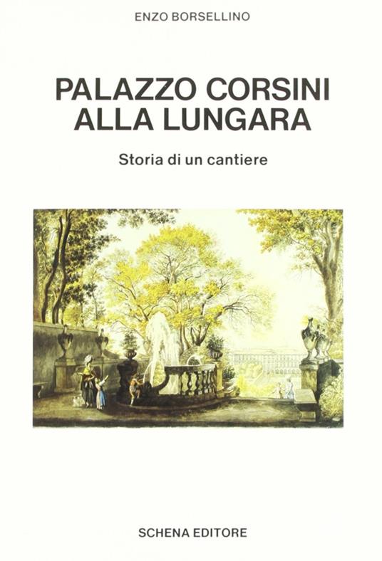 Palazzo Corsini alla Lungara. Storia di un cantiere - Enzo Borsellino - copertina
