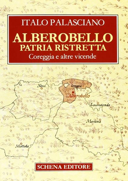 Alberobello patria ristretta. Coreggia e altre vicende - Italo Palasciano - copertina