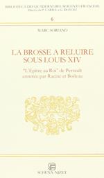 La brosse à reluire sous Louis XIV. L'epître au roi de Perrault annotée par Racine et Boileau