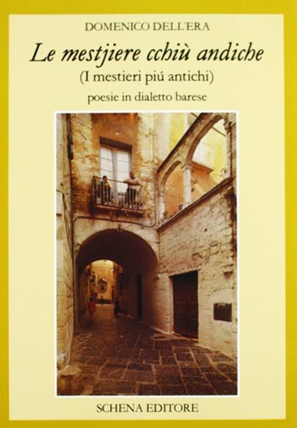 Le mestire cchiù andiche-I mestieri più antichi. Poesie in dialetto barese - Domenico Dell'Era - copertina