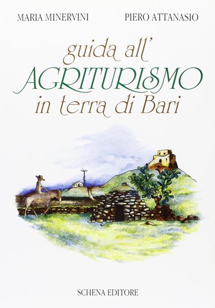 Guida all'agriturismo in Terra di Bari - Maria Minervini,Piero Attanasio - copertina