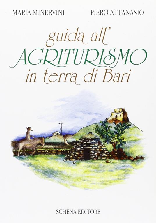 Guida all'agriturismo in Terra di Bari - Maria Minervini,Piero Attanasio - copertina