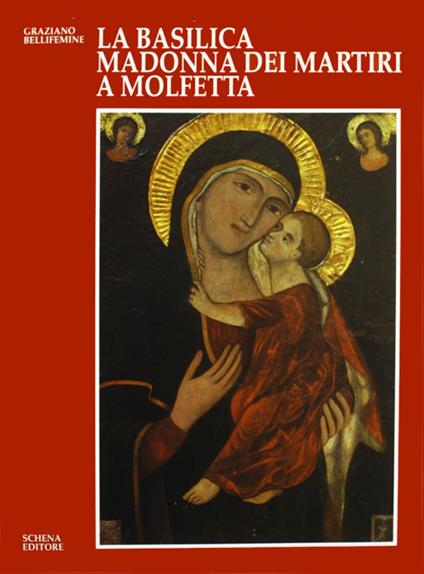 La basilica Madonna dei Martiri a Molfetta. Storia, fede, arte - Graziano Bellifemine - copertina