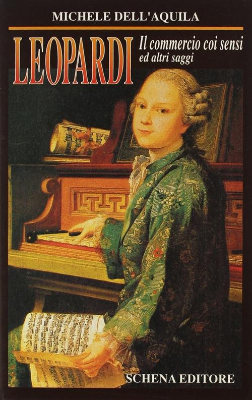 Leopardi. Il commercio coi sensi ed altri saggi - Michele Dell'Aquila - copertina