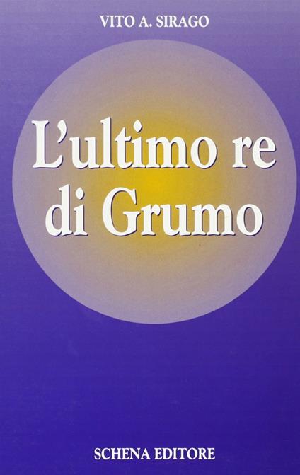 L' ultimo re di Grumo - Vito A. Sirago - copertina