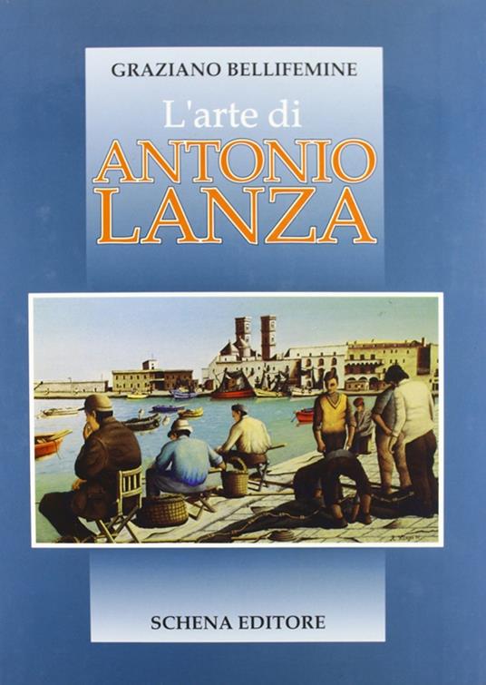 L' arte di Antonio Lanza - Graziano Bellifemine - copertina