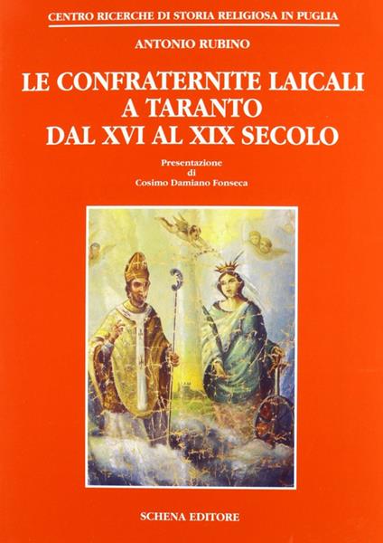 Le confraternite laicali a Taranto dal XVI al XIX secolo - Antonio Rubino - copertina