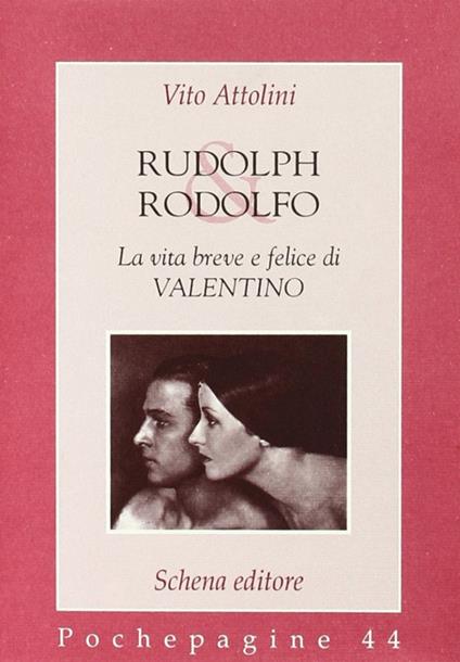 Rudolph & Rodolfo. La vita breve e felice di Valentino - Vito Attolini - copertina