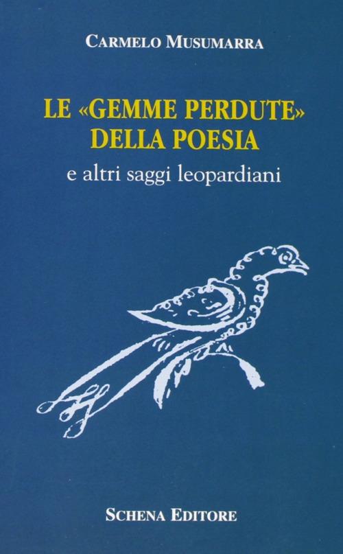 Le gemme perdute della poesia e altri saggi leopardiani - Carmelo Musumarra - copertina