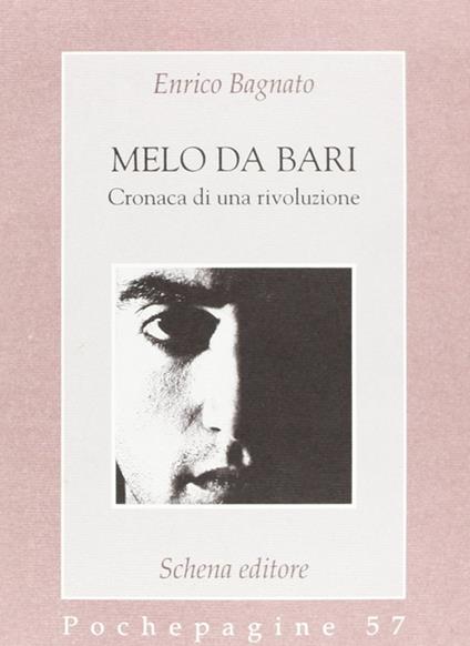 Melo da Bari. Cronaca di una rivoluzione - Enrico Bagnato - copertina