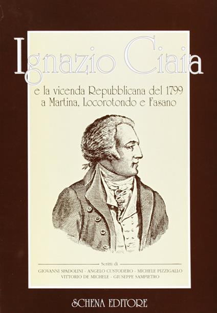 Ignazio Ciaia e la vicenda repubblicana del 1799 a Martina, Locorotondo e Fasano - copertina