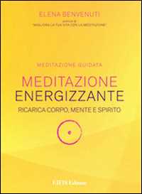 Meditazione energizzante. Ricarica corpo, mente e spirito. CD Audio. Con libro