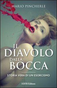 Il diavolo dalla bocca. Storia vera di un esorcismo - Mario Pincherle - copertina