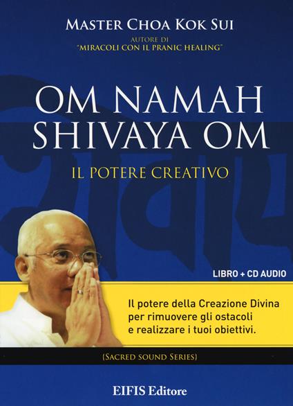 Om Namah Shivaya Om. Il potere creativo. Con CD Audio - K. Sui Choa - copertina