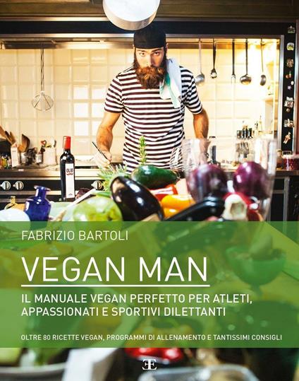 Vegan man. Il manuale vegan perfetto per atleti, appassionati e sportivi dilettanti - Fabrizio Bartoli - copertina