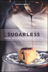 Sugarless. Sapori dolci di una cucina naturale. Ediz. illustrata - Romina Coppola - copertina