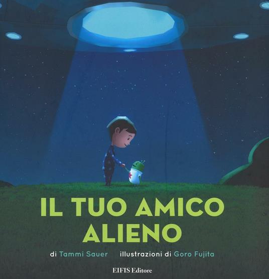 Il tuo amico alieno. Ediz. illustrata - Tammi Sauer - copertina