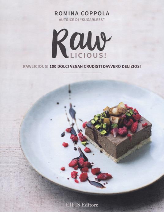 Rawlicious! 100 dolci vegan crudisti davvero deliziosi. Ediz. illustrata - Romina Coppola - copertina
