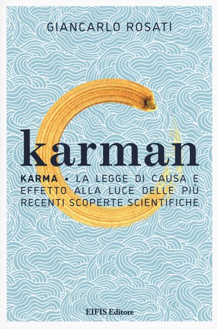 Karman. Karma. La legge di causa e effetto alla luce delle più recenti scoperte scientifiche - Giancarlo Rosati - copertina