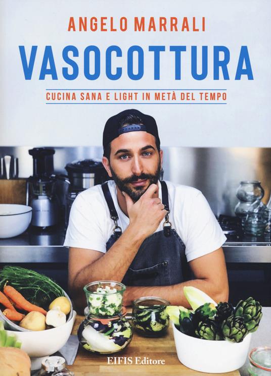 Vasocottura. Cucina sana e light in metà del tempo - Angelo Marrali - copertina