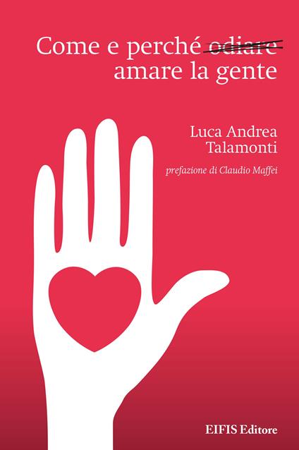 Come e perché odiare amare la gente - Luca Andrea Talamonti - ebook