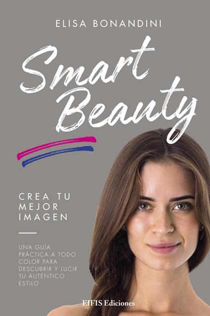 Smart Beauty. Una guía práctica a todo color para descubrir y lucir tu auténtico estilo - Elisa Bonandini - copertina