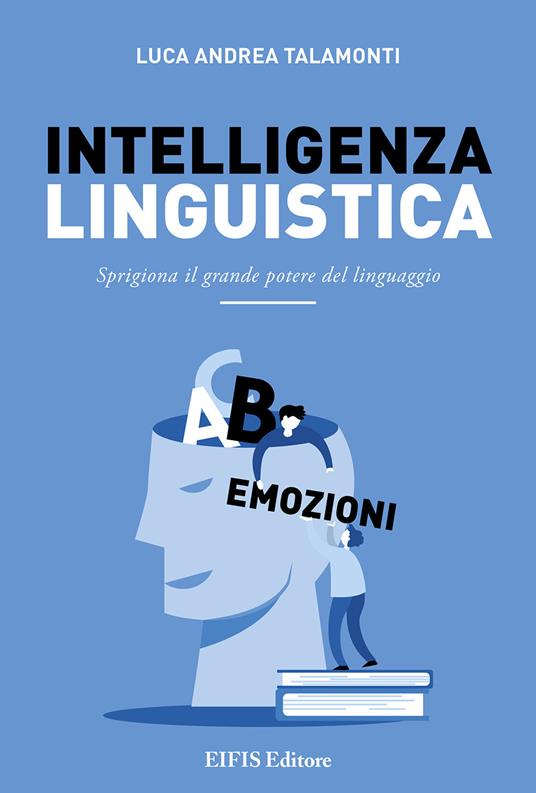 Intelligenza linguistica. Sprigiona il grande potere del linguaggio - Luca Andrea Talamonti - copertina
