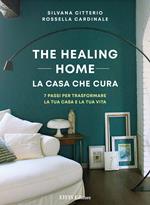 The healing home. La casa che cura. 7 passi per trasformare la tua casa e la tua vita
