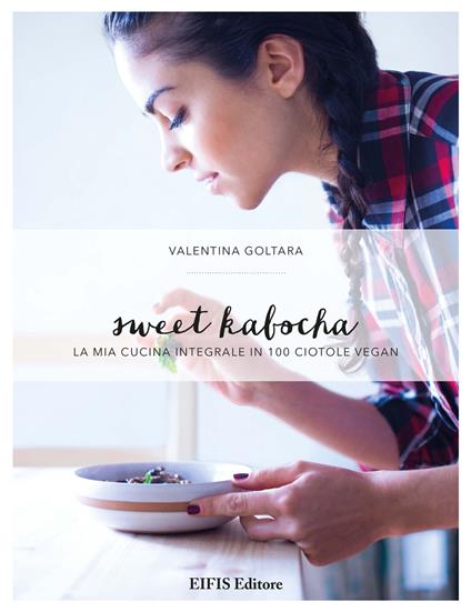 Sweet kabocha. La mia cucina integrale in 100 ciotole vegan - Valentina Goltara - ebook