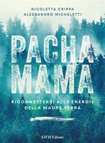 Pachamama. Riconnettersi alle Energie della Madre Terra