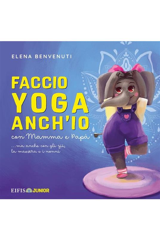 Faccio Yoga Anchio - Elena Benvenuti - ebook