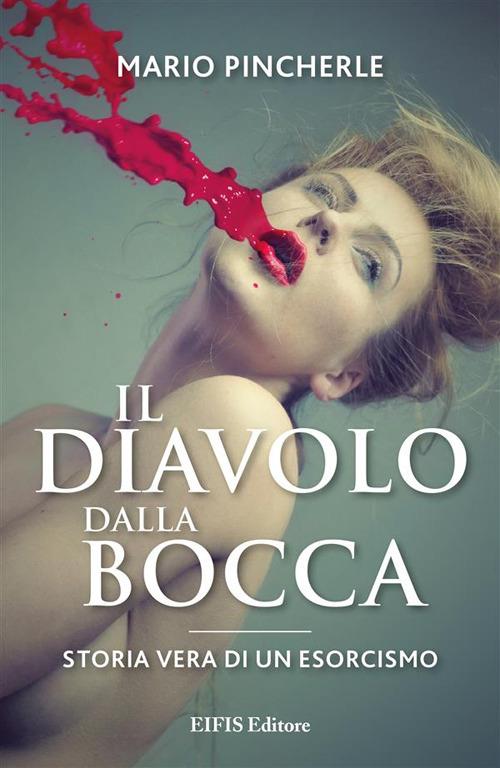 Il diavolo dalla bocca. Storia vera di un esorcismo - Mario Pincherle - ebook