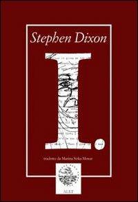 I. - Stephen Dixon - copertina
