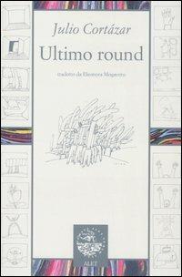 Ultimo round - Julio Cortázar - copertina