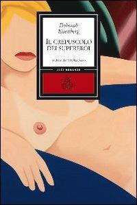 Il crepuscolo dei supereroi - Deborah Eisenberg - copertina