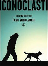 I cani vanno avanti - Valentina Brunettin - copertina