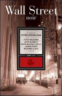 Wall Street Noir - Peter Blauner,John Burdett - copertina