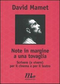 Note in margine a una tovaglia. Scrivere (e vivere) per il cinema e per il teatro - David Mamet - copertina