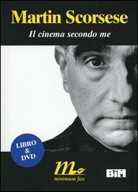 Il cinema secondo me. Con DVD - Martin Scorsese - copertina