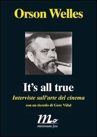 It's all true. Interviste sull'arte del cinema - Orson Welles - copertina