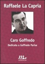 Caro Goffredo. Dedicato a Goffredo Parise