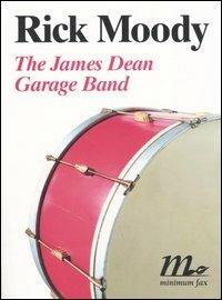 The James Dean Garage Band - Rick Moody - copertina