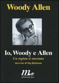 Io, Woody e Allen. Un regista si racconta - Woody Allen - copertina