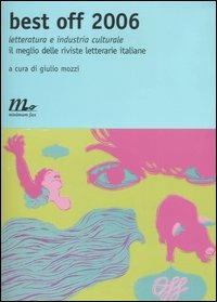 Best off 2006. Letteratura e industria culturale. Il meglio delle riviste letterarie italiane - copertina