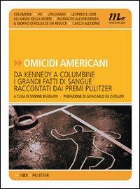 Omicidi americani. Da Kennedy a Columbine i grandi fatti di sangue raccontati dai premi Pulitzer - 3