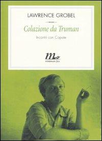 Colazione da Truman. Incontri con Capote - Lawrence Grobel - copertina