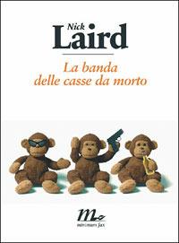 La banda delle casse da morto - Nick Laird - copertina