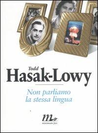 Non parliamo la stessa lingua - Todd Hasak-Lowy - copertina