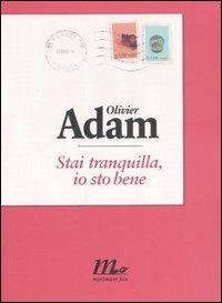 Stai tranquilla, io sto bene - Olivier Adam - copertina