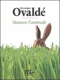 Stanare l'animale - Véronique Ovaldé - copertina